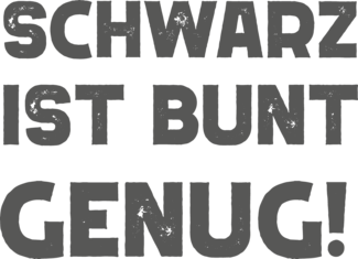 Schwarz ist bunt genug