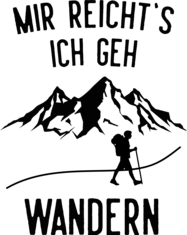 MIr reichts ich geh wandern Berge