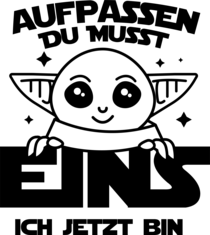 Aufpassen du musst eins ich jetzt bin