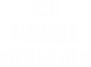 Ich hasse Menschen