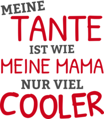 Meine Tante ist wie meine Mama nur cooler
