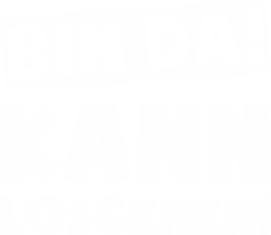 Bin da kann losgehen Spruch I